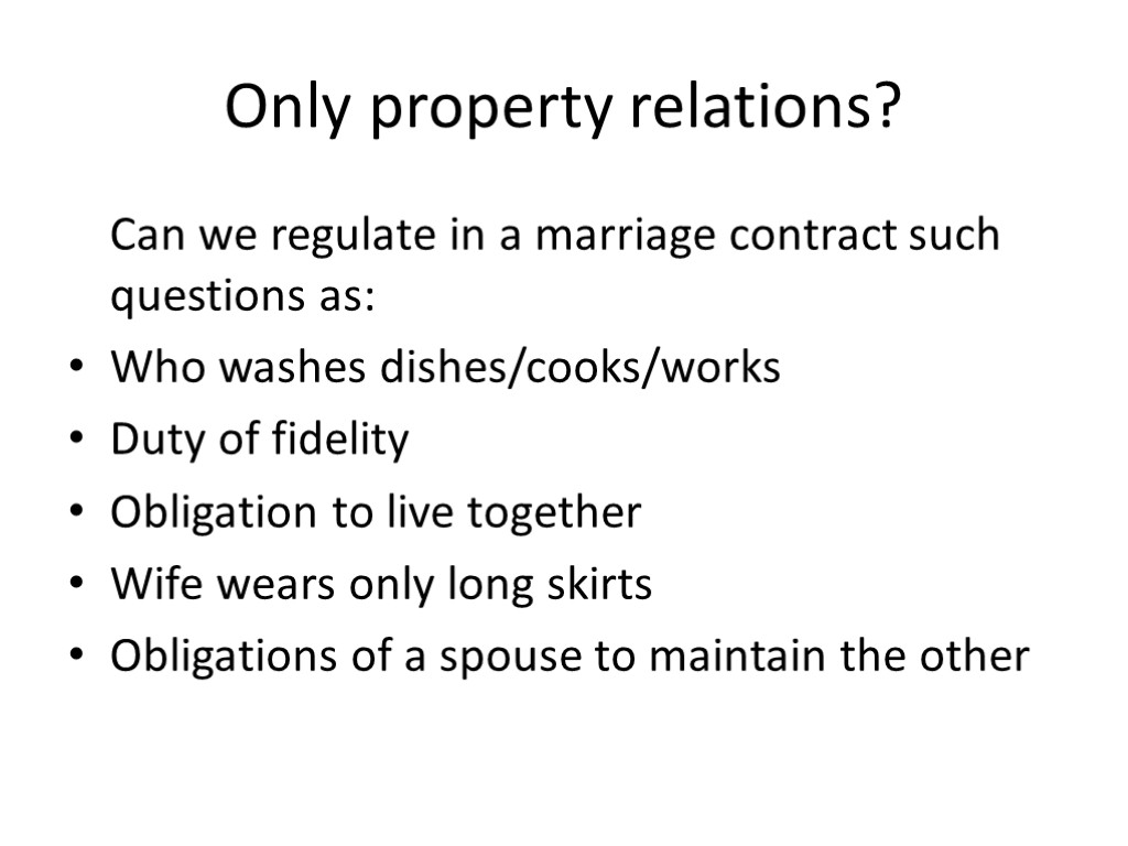 Only property relations? Can we regulate in a marriage contract such questions as: Who